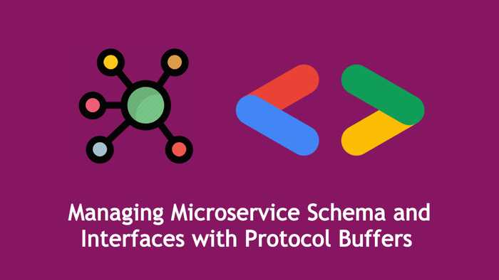 Managing Microservice Schema With Protocol Buffers